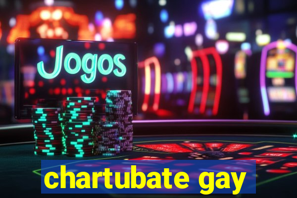 chartubate gay